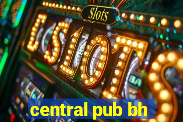 central pub bh