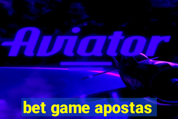 bet game apostas