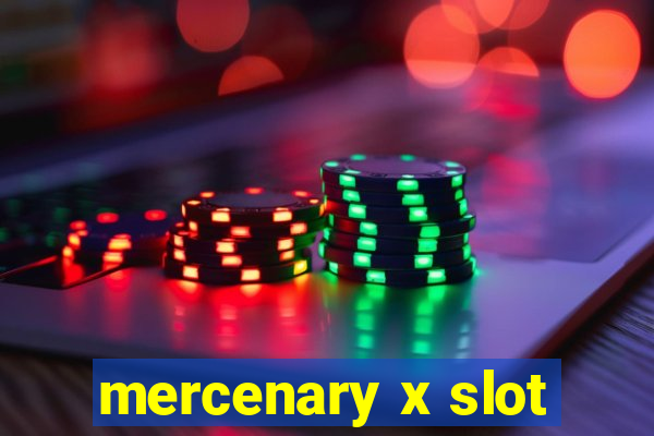 mercenary x slot