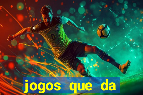 jogos que da dinheiro de verdade pix