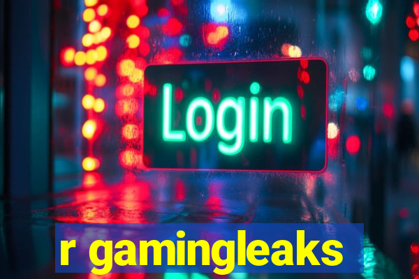 r gamingleaks