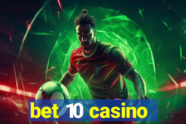 bet 10 casino