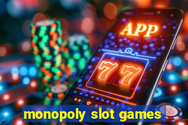 monopoly slot games