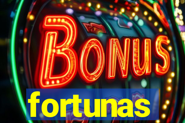 fortunas