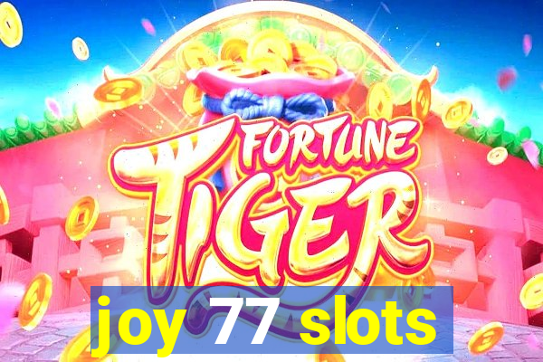 joy 77 slots