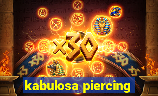 kabulosa piercing