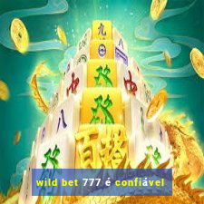 wild bet 777 é confiável