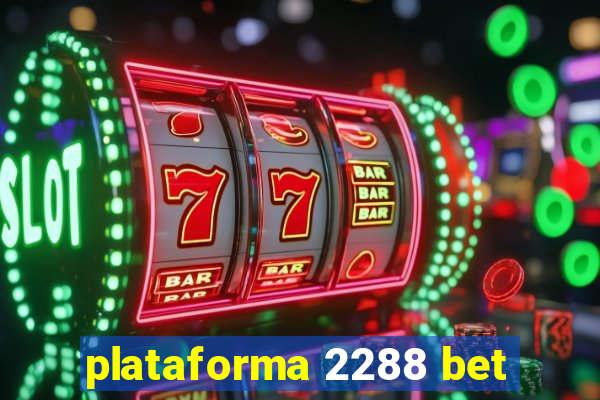 plataforma 2288 bet