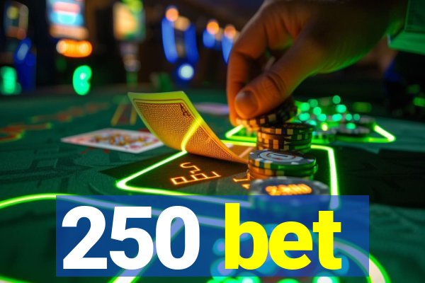 250 bet