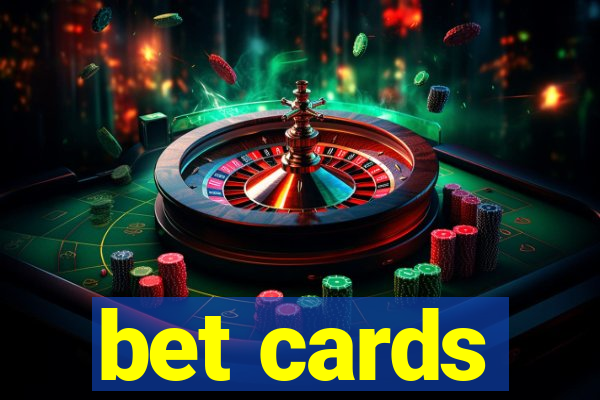 bet cards