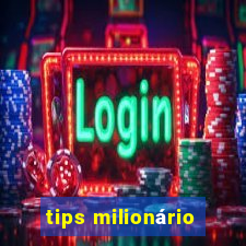 tips milionário