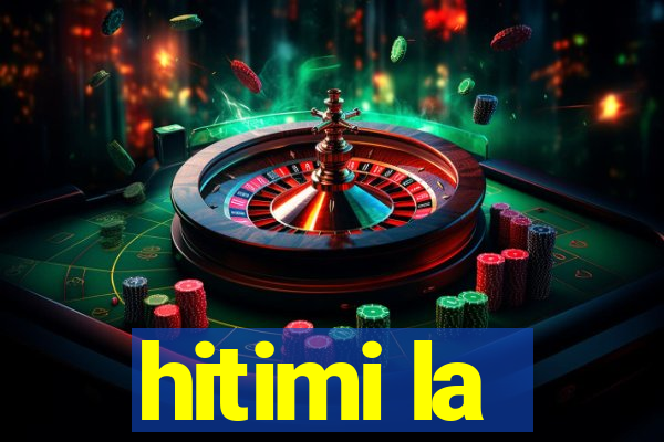 hitimi la