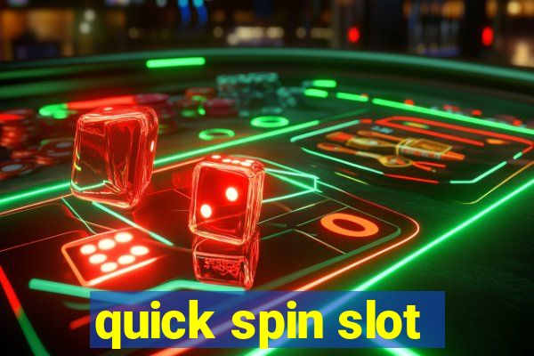 quick spin slot