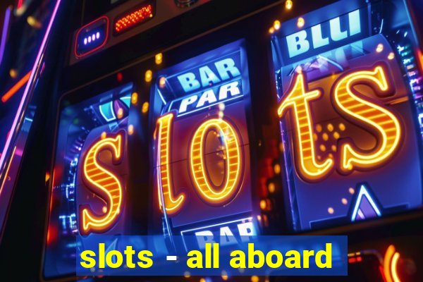 slots - all aboard