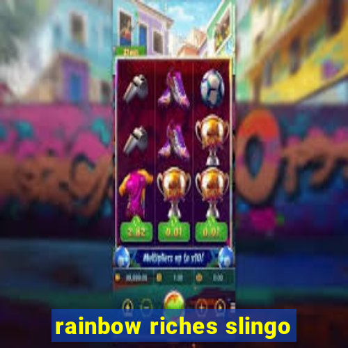 rainbow riches slingo