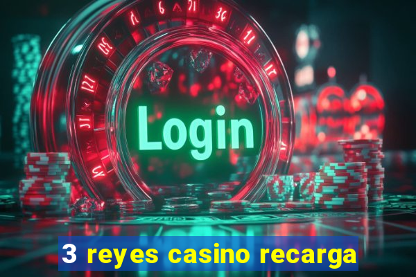 3 reyes casino recarga