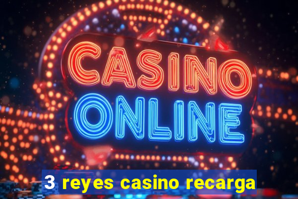 3 reyes casino recarga