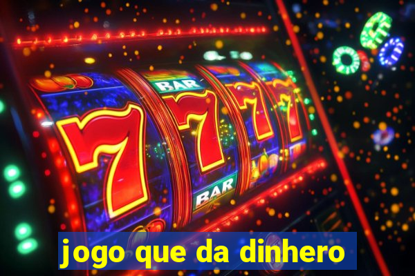 jogo que da dinhero