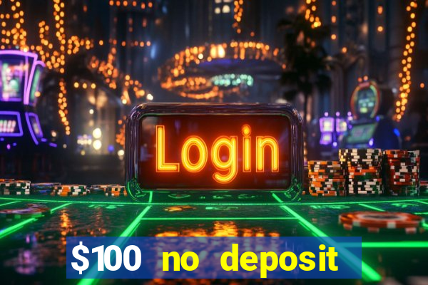 $100 no deposit bonus online casino