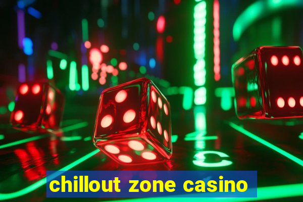 chillout zone casino