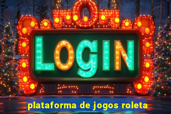 plataforma de jogos roleta