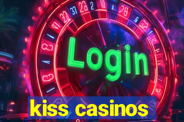 kiss casinos