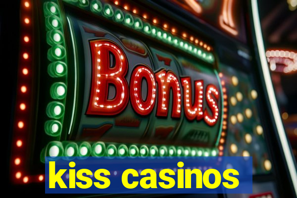 kiss casinos