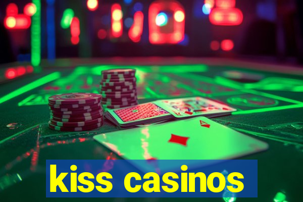 kiss casinos