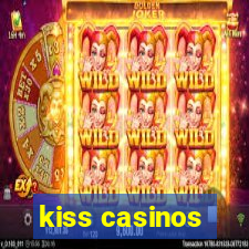 kiss casinos