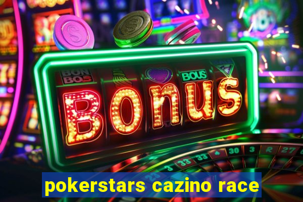 pokerstars cazino race