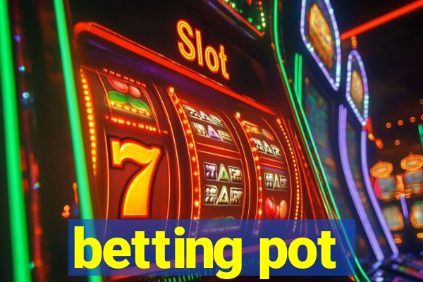 betting pot