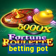 betting pot