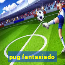 pug fantasiado