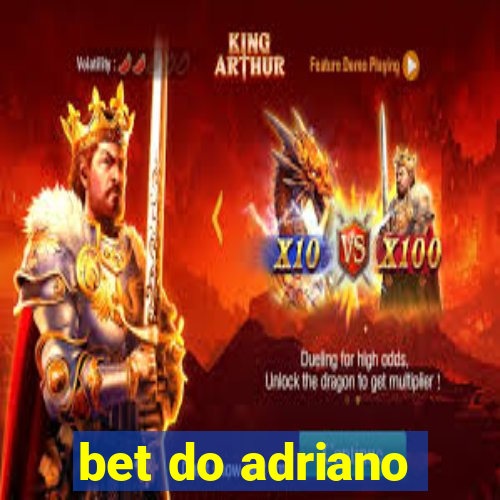 bet do adriano