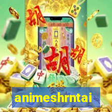 animeshrntai