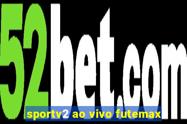 sportv2 ao vivo futemax