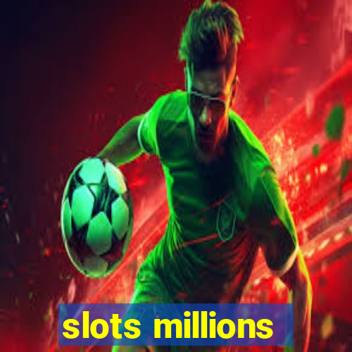 slots millions