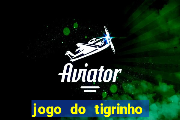 jogo do tigrinho galera bet