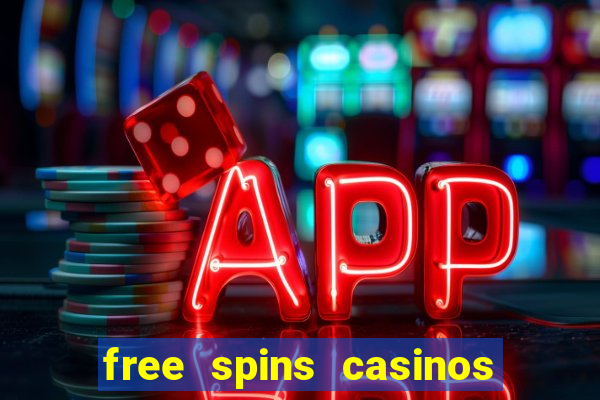 free spins casinos no deposit