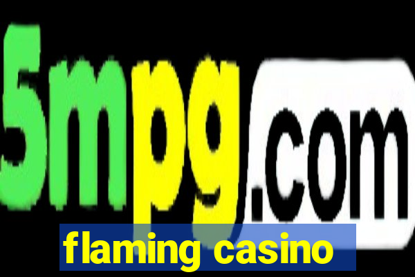 flaming casino