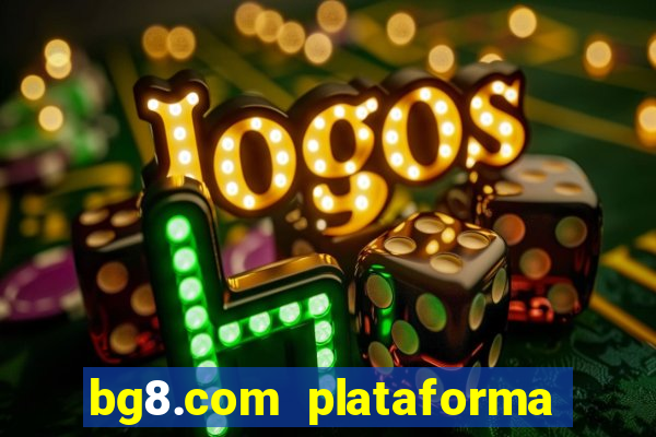 bg8.com plataforma paga mesmo