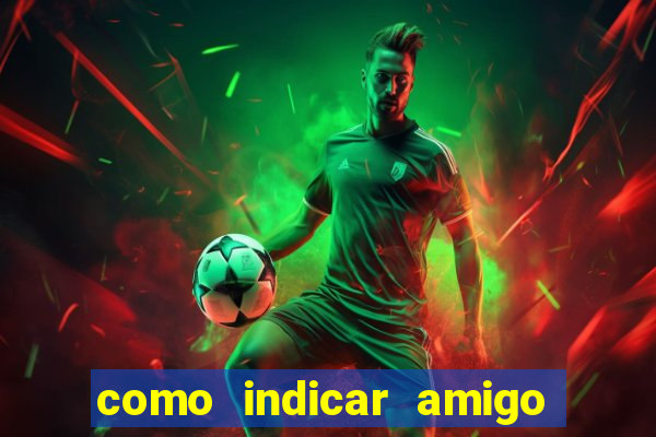 como indicar amigo na bet365