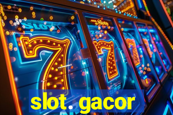 slot. gacor