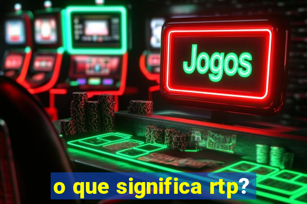 o que significa rtp?