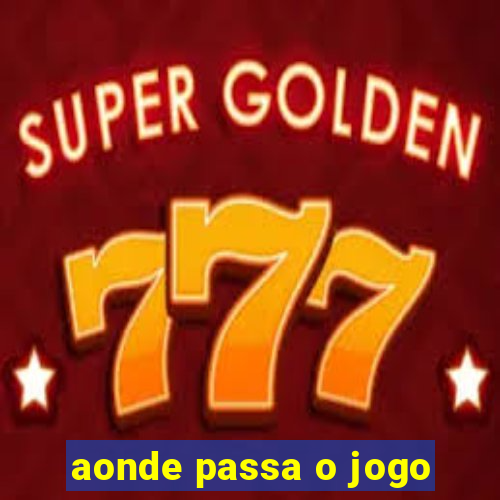 aonde passa o jogo