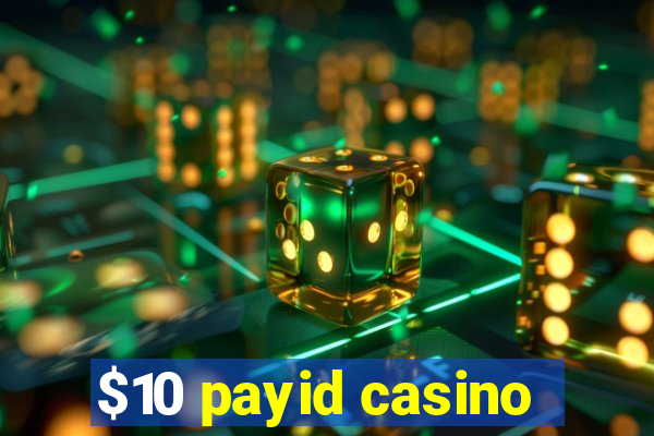 $10 payid casino