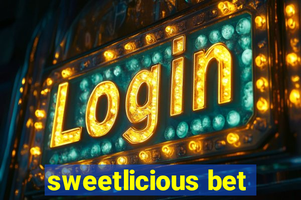 sweetlicious bet