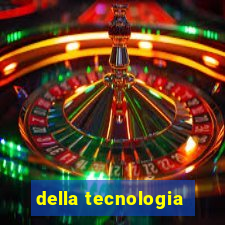 della tecnologia