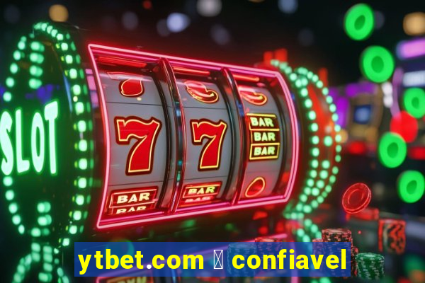 ytbet.com 茅 confiavel