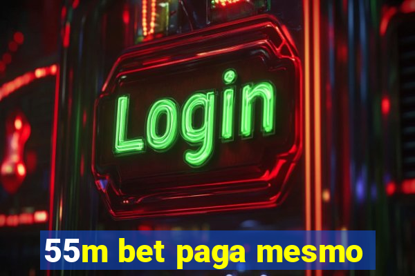 55m bet paga mesmo